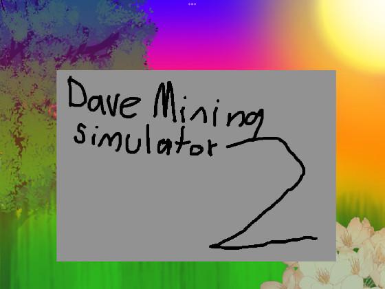 Dave mining simulator 2