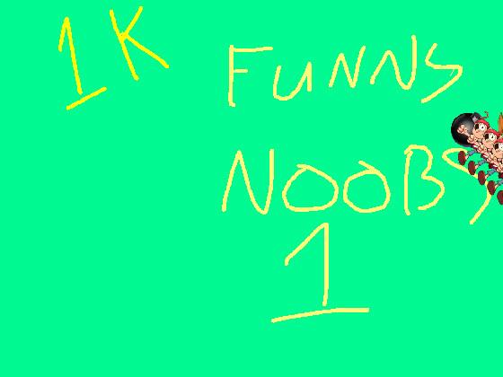 FUNNY noobs 1 1