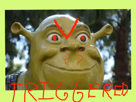 Triggered shrek