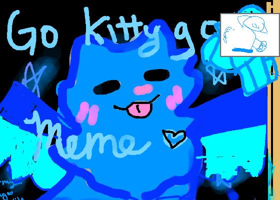 Go kitty Go Meme 1 1