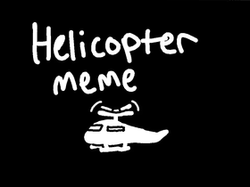 HELICOPTER MEME MW ;]]]]]]