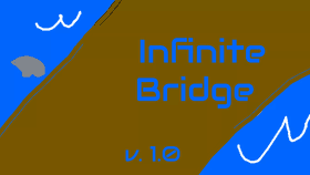 Infinite Bridge v. 1.0