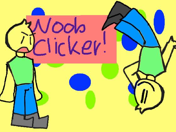 Noob clicker! 