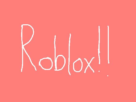 like if you play roblox 1