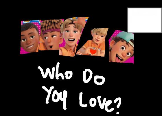 Who do you love.