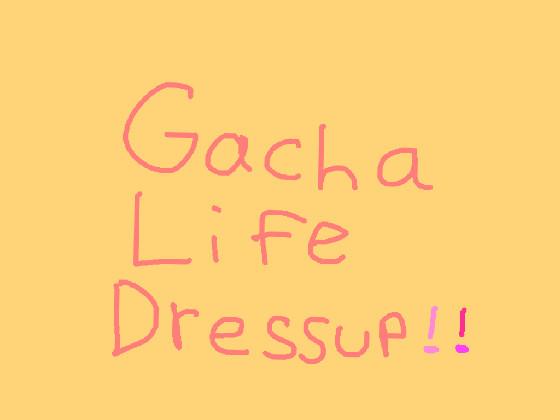 Gacha Life Dressup!💗✨ 1