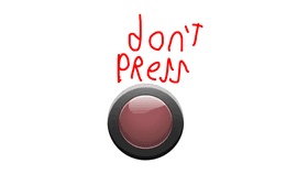 Don’t press the button