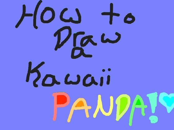 How to DrawA Kawaii PANDA!