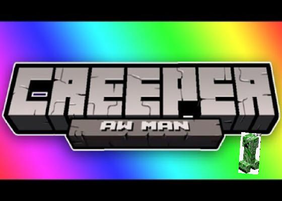 Creeper Aw Man by darby