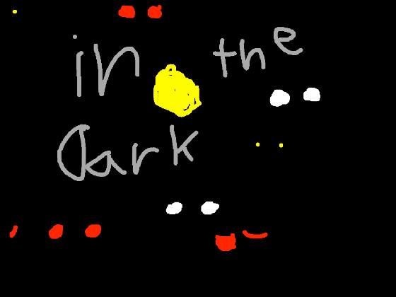 IN THE DARK colect them…