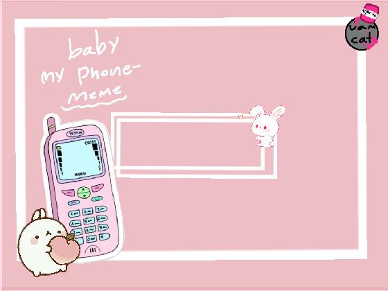 ~baby my phone meme~ 1