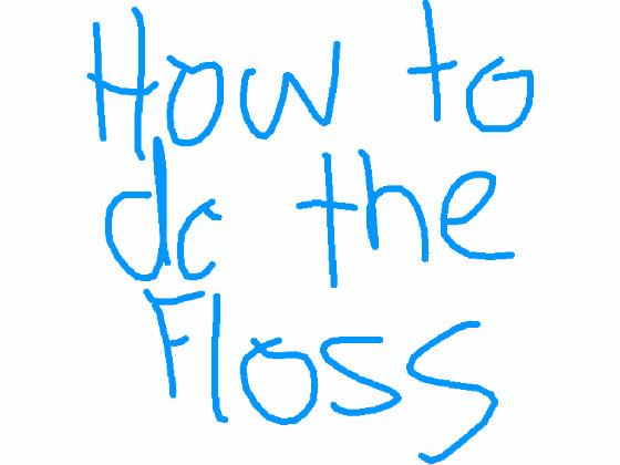 how to do the floss - copy