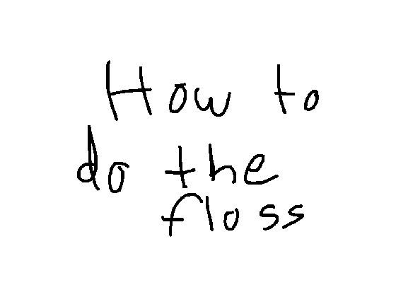 How to do the floss