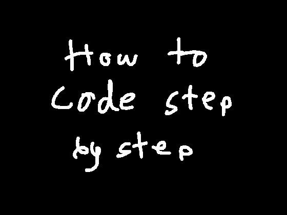How to code step by step