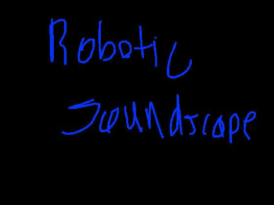 Robotic soundscape