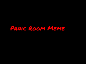 Panic Room [MEME]