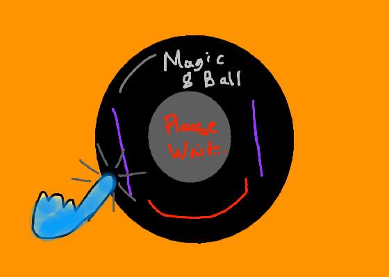 Magic 8 Ball! 1