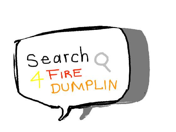 Search For Fire Dumplin!