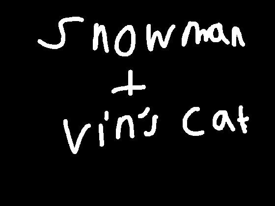 snow man\\ vin’s cat 1