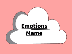 ~Emotions Meme~