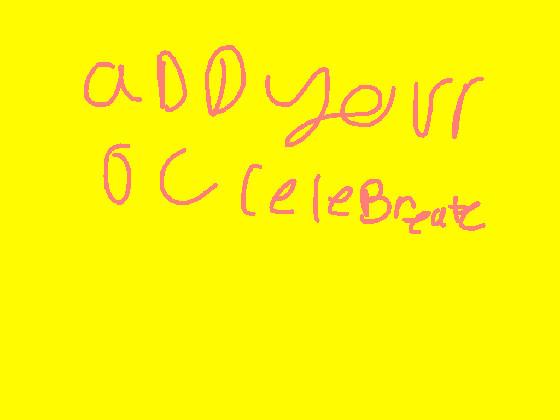 re: add your oc celebrate 