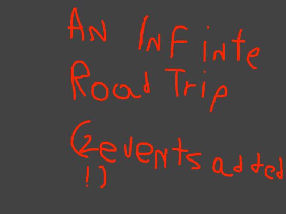 An Infinite Road Trip