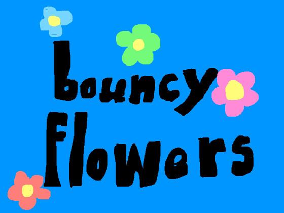 🌼bouncy flowers