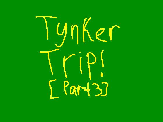 Tynker trip [pt 3]