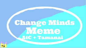 Change Minds - AtC + Tamanai Collab