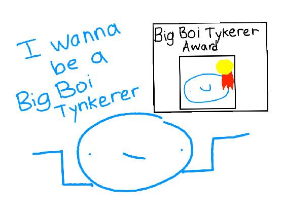 the big boi tynkerers