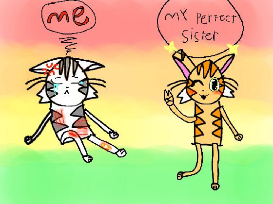 my perfect sister and me.