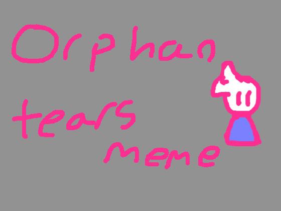 orphan trears meme