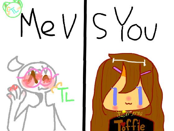 Me v.s You! 1