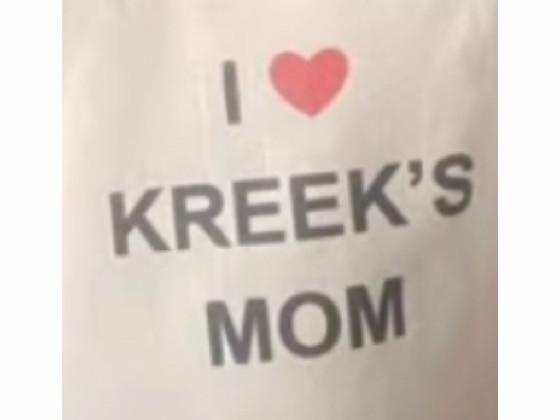 i love kreeks mom
