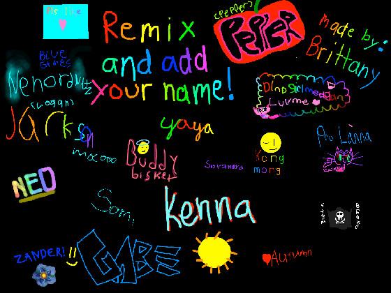 remix add your name i did 1 1 1 1 1 1 1 1 1 1 1  1 1 1 1
