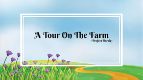 A Tour on the Farm!