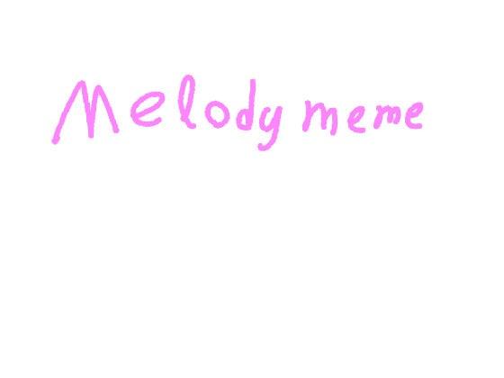 Melody Meme gift 4 neo!