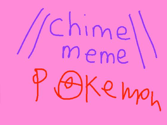 //CHIME MEME\\ pokemon 1