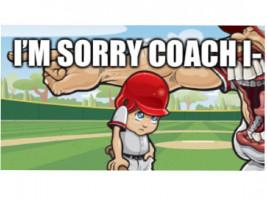 I’m sorry coach I-
