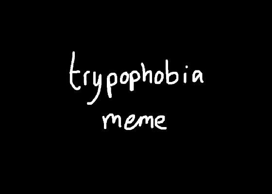 Trypophobia! // Animation meme