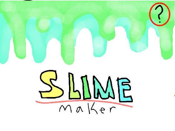 Slime maker