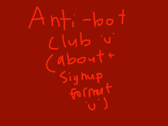 Anti-bot club~ about + signups