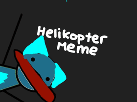 HELIKOPTER MEME