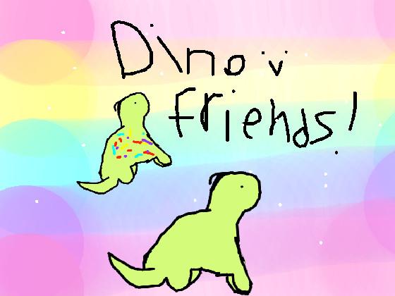 Dino Friends!