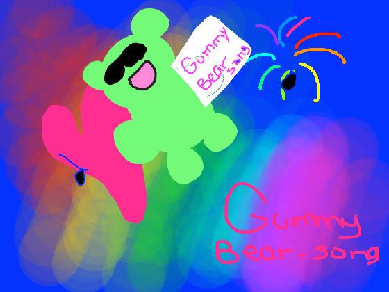 THE GUMMY BEAR SONG! 1 1