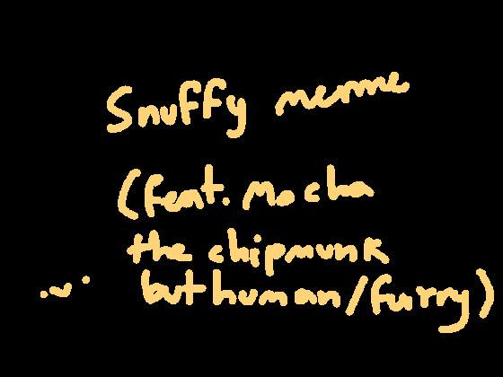 //Snuffy// Meme