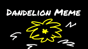 Dandelion// meme READ DESC