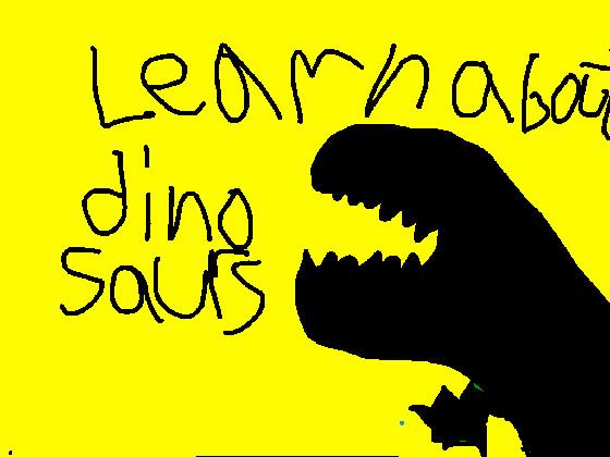 learn about Dinosaurs!