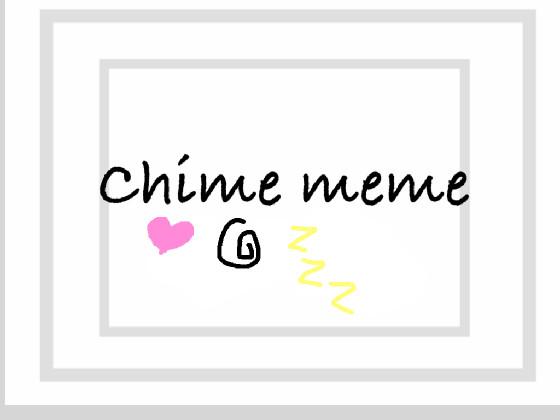 re:Chime Meme 