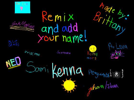 remix add your name i did 1 1 1 1 1 1 1 1 1 1 1